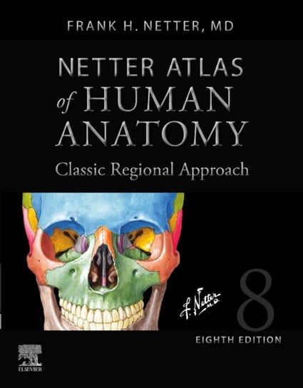Netter Atlas of Human Anatomy: Classic Regional Approach (hardcover): Professional Edition with Nett Frank H. Netter