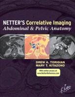 Netter's Correlative Imaging: Abdominal and Pelvic Anatomy Torigian Drew A.