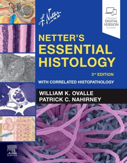 Netters Essential Histology: With Correlated Histopathology William K. Ovalle, Patrick C. Nahirney