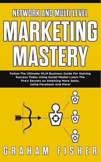 Network and Multi Level Marketing Mastery Fisher Graham