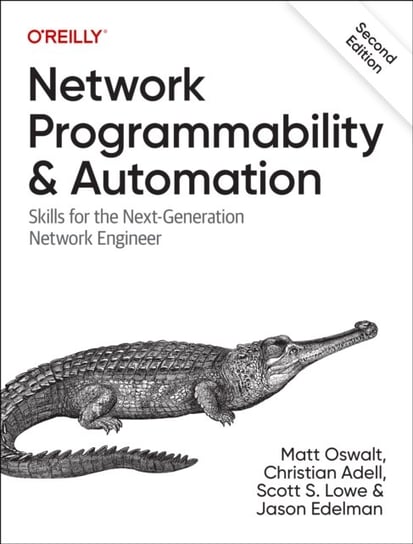 Network Programmability and Automation: Skills for the Next-Generation Network Engineer Oswalt Matt