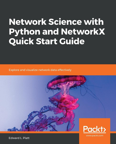 Network Science with Python and NetworkX Quick Start Guide - ebook epub Edward L. Platt