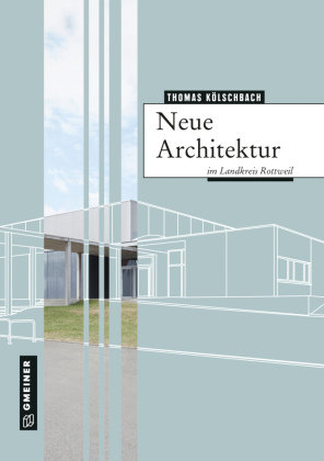 Neue Architektur im Landkreis Rottweil Gmeiner-Verlag