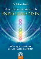 Neue Lebenskraft durch Energiemedizin Banis Reimar