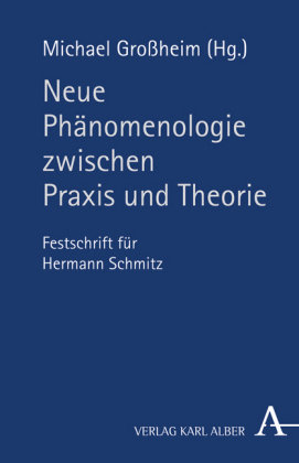 Neue Phänomenologie zwischen Praxis und Theorie Alber Karl, Alber K.