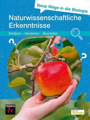 Neue Wege in die Biologie: Naturwissenschaftliche Erkenntnis Friedrich, Seelze