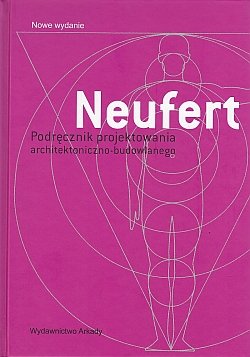 Neufert. Podręcznik projektowania architektoniczno-budowlanego Neufert Ernst