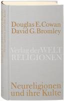 Neureligionen und ihre Kulte Cowan Douglas E., Bromley David G.