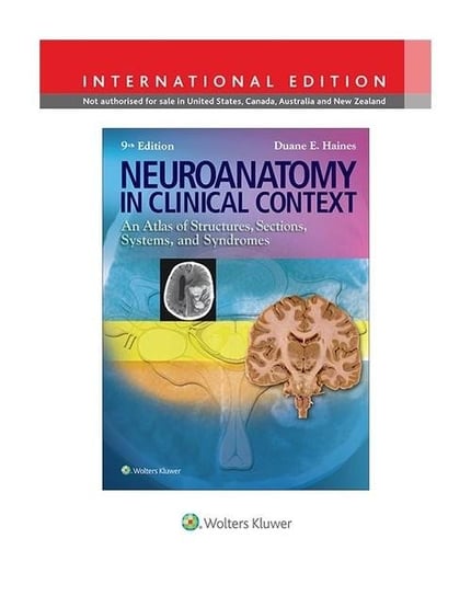 Neuroanatomy in Clinical Context. An Atlas of Structures, Sections, Systems, and Syndromes Haines Duane E.