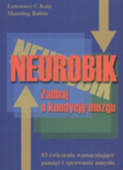 Neurobik. Zadbaj o Kondycję Mózgu Katz Rubin