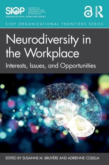 Neurodiversity in the Workplace. Interests, Issues, and Opportunities Opracowanie zbiorowe