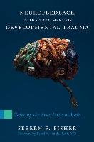 Neurofeedback in the Treatment of Developmental Trauma Fisher Sebern F.