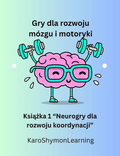 Neurogry dla rozwoju koordynacji. Część 1 KaroShymon Learning