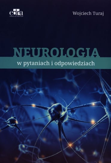 Neurologia w pytaniach i odpowiedziach Turaj W.