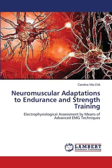 Neuromuscular Adaptations to Endurance and Strength Training Vila-Chã Carolina