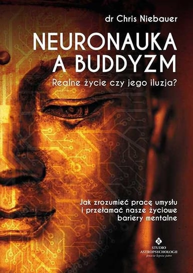 Neuronauka a buddyzm. Realne życie czy jego iluzja Niebauer Chris