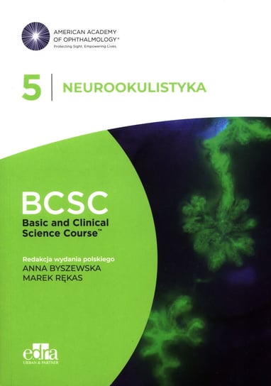 Neurookulistyka. Bcsc 5. Basic And Clinical Science Course Opracowanie zbiorowe