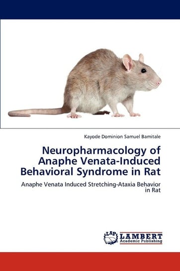 Neuropharmacology of Anaphe Venata-Induced Behavioral Syndrome in Rat Bamitale Kayode Dominion Samuel