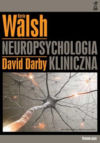Neuropsychologia kliniczna Walsha Darby David, Walsh Kevin