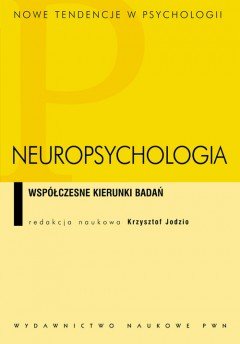 Neuropsychologia. Współczesne kierunki badań Jodzio Krzysztof