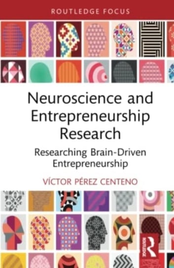 Neuroscience and Entrepreneurship Research: Researching Brain-Driven Entrepreneurship Victor Perez Centeno