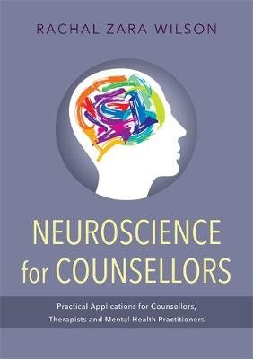 Neuroscience for Counsellors Wilson Rachal Zara