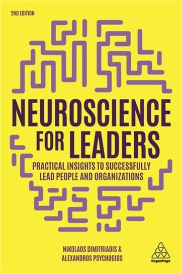 Neuroscience for Leaders: Practical Insights to Successfully Lead People and Organizations Nikolaos Dimitriadis, Dr Alexandros Psychogios