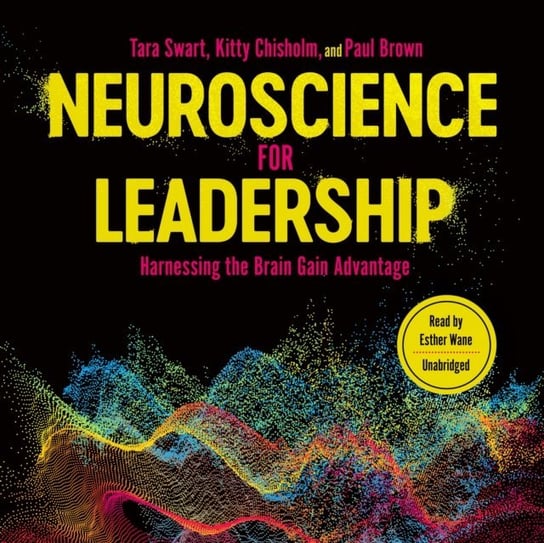 Neuroscience for Leadership Brown Paul, Chisholm Kitty, Swart Tara