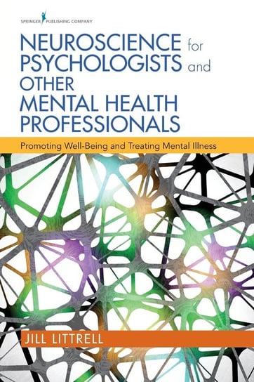 Neuroscience for Psychologists and Other Mental Health Professionals Jill Littrell