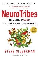 Neurotribes: The Legacy of Autism and the Future of Neurodiversity Silberman Steve