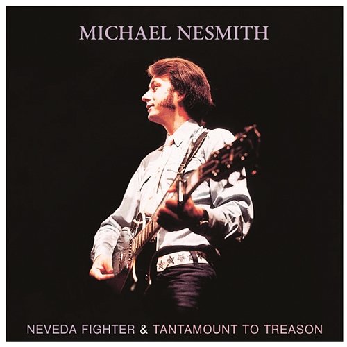 Nevada Fighter / Tantamount To Treason Michael Nesmith