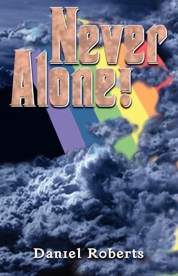 Never Alone Roberts Daniel