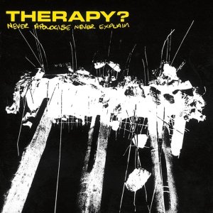 Never Apologize, Never Explain (Remastered) Therapy?