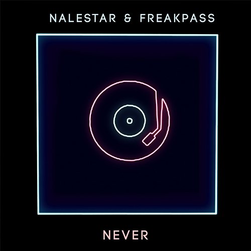 Never Nalestar & FREAKPASS