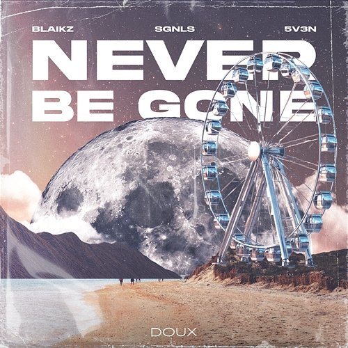 Never Be Gone Blaikz, SGNLS & 5V3N