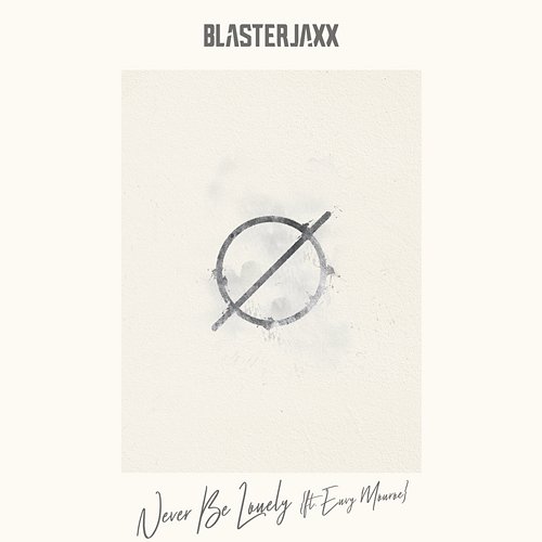Never Be Lonely Blasterjaxx