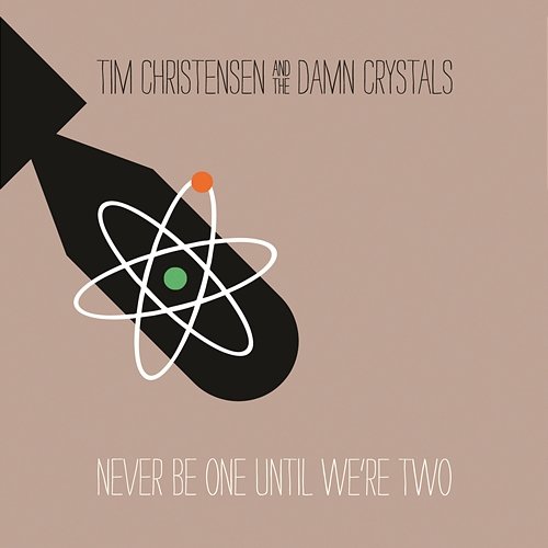 Never Be One Until We're Two Tim Christensen, The Damn Crystals