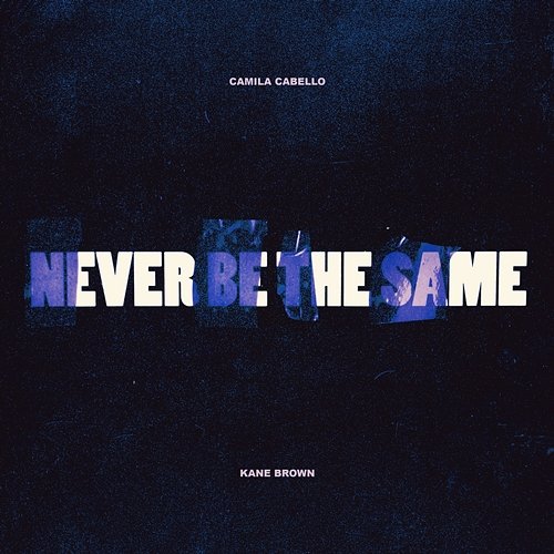 Never Be the Same Camila Cabello feat. Kane Brown