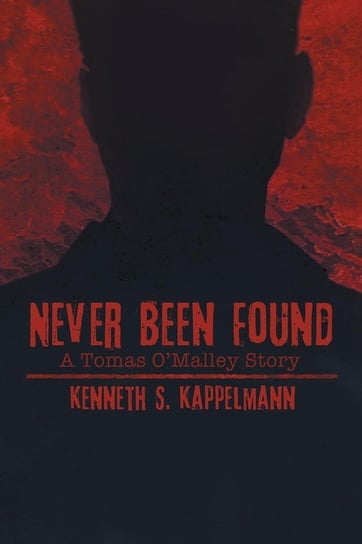 Never Been Found Kappelmann Kenneth S.