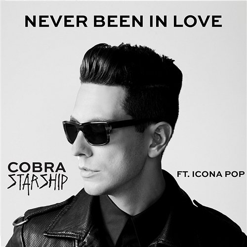 Never Been In Love (feat. Icona Pop) Cobra Starship