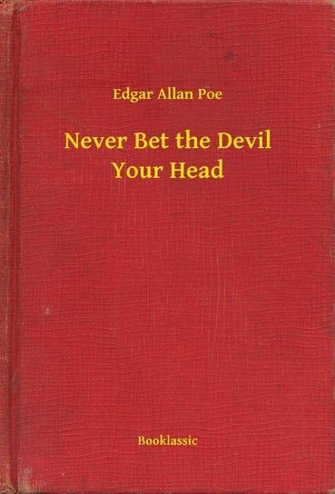 Never Bet the Devil Your Head Poe Edgar Allan