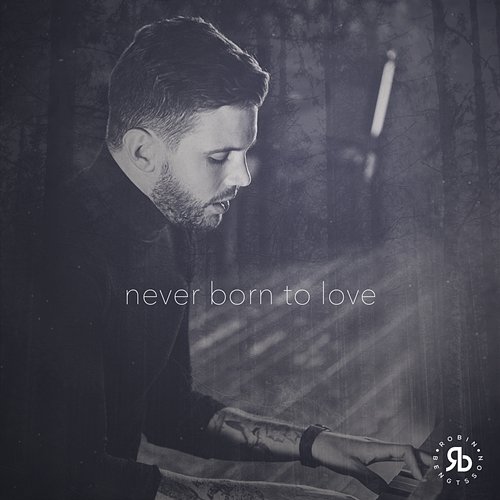 Never Born To Love Robin Bengtsson