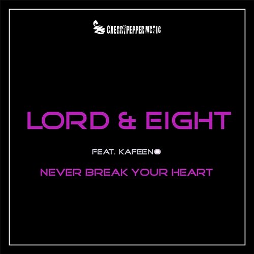 Never Brake Your Heart feat. Kafeeno (Radio Edit) Lord & Eight
