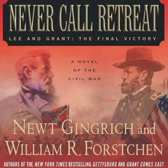 Never Call Retreat - audiobook Gingrich Newt, Forstchen William R., Hanser Albert S.