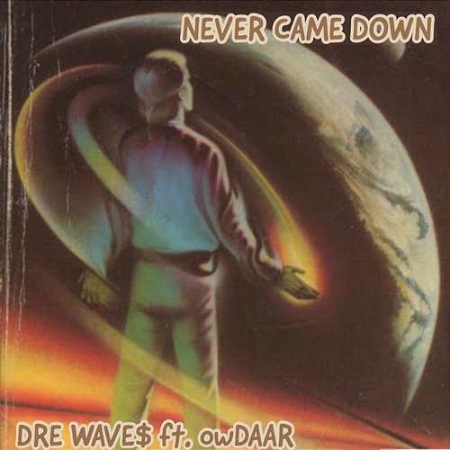 Never Came Down Dre Wave$ feat. owDAAR