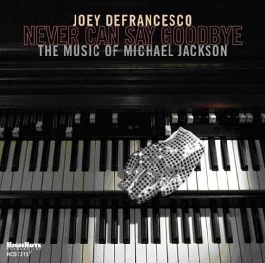 Never Can Say Goodbye: The Music of Michael Jackson DeFrancesco Joey