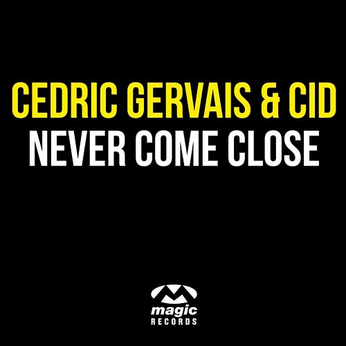 Never Come Close Cedric Gervais & Cid
