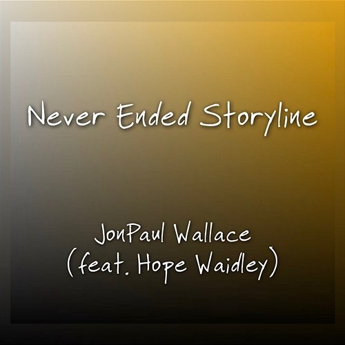 Never Ended Storyline JonPaul Wallace feat. Hope Waidley