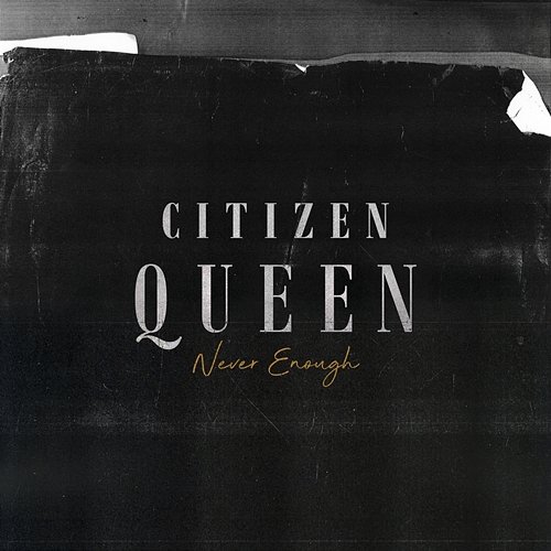 Never Enough Citizen Queen