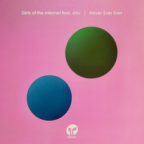 Never Ever Ever Girls of the Internet feat. shiv